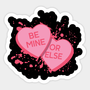 Be Mine Or Else! Sticker